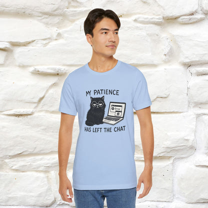 "My Patience Has Left The Chat" |Cat T-Shirt | Nunu&Miao Studio
