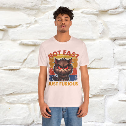 Not Fast, Just Furious |  Sarcastic Cat T-Shirt | Nunu&Miao Studio