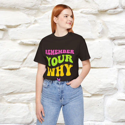 "Remember Your Why" Inspirational T-Shirt for Men & Women | 100% Cotton*