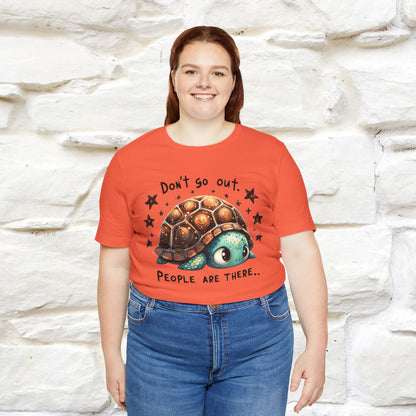 "Don't Go Out ..People Are There." |Funny T-Shirt | Nunu&Miao Studio