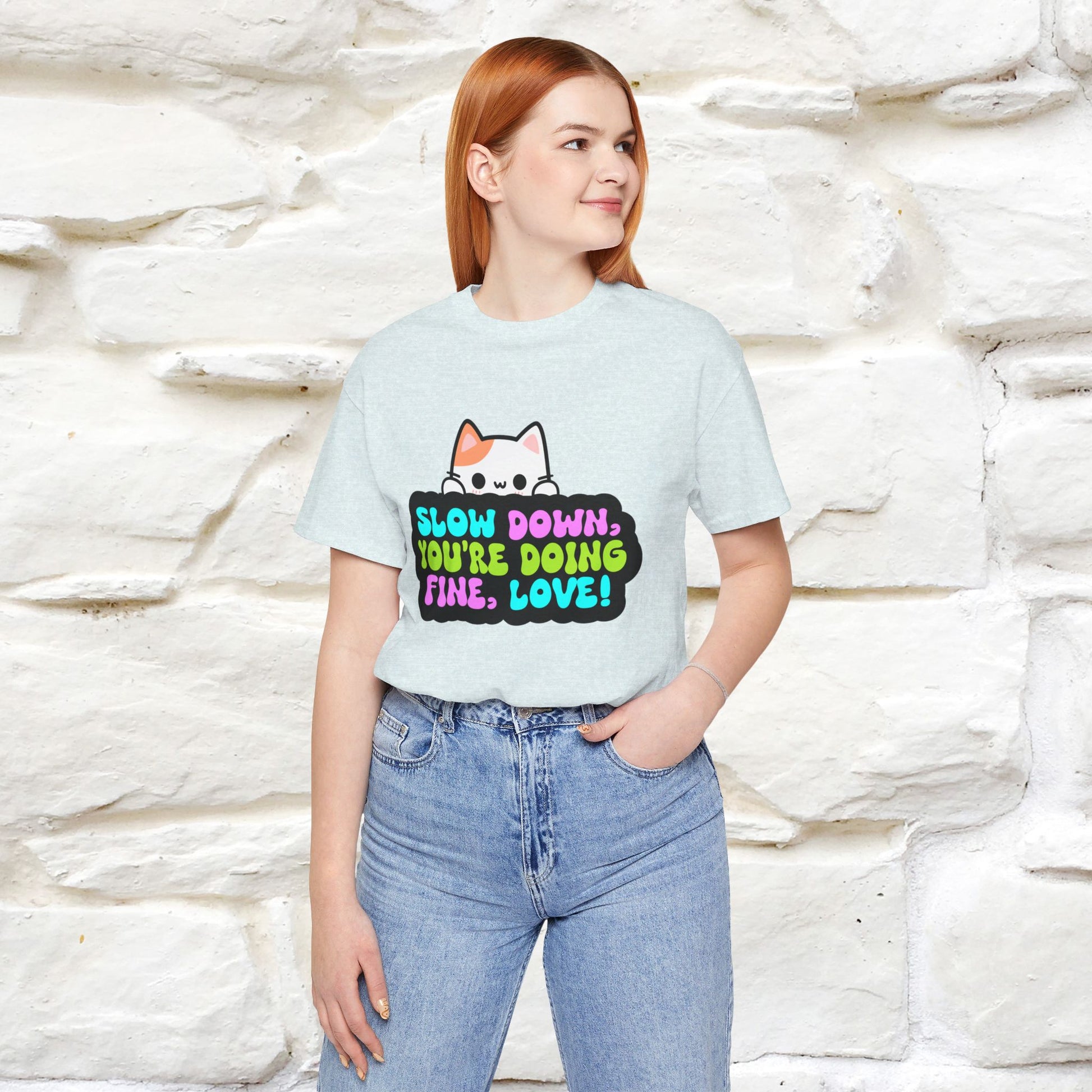 ''Slow Down You're Doing Fine, Love'' T-shirt for Women 100% Cotton* - Nunu&Miao Studio