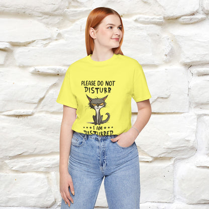 ''Please Do Not Disturb, I’m Already Disturbed Enough''| Cat T-Shirt |Nunu&Miao Studio
