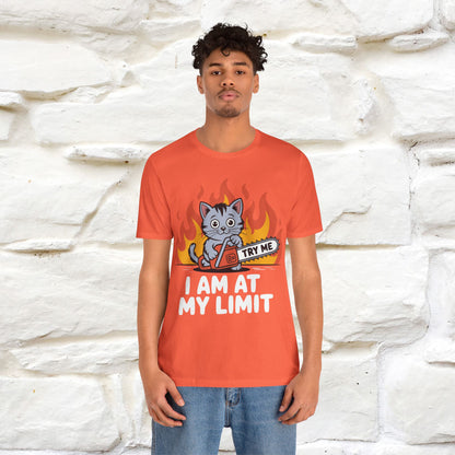 "I am At My Limit" |Funny T-Shirt | Nunu&Miao Studio