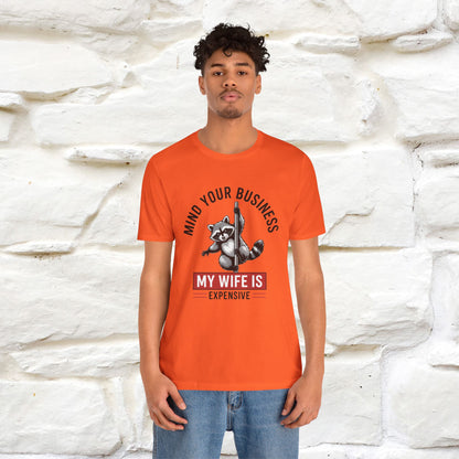 "Mind Your Business My Wife Is Expencive" Funny T-shirt |Nunu&Miao Studio