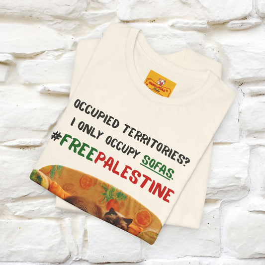 "Occupied territories?  I only occupy sofas. FreePalestine" Cat T-shirt |Nunu&Miao Studio