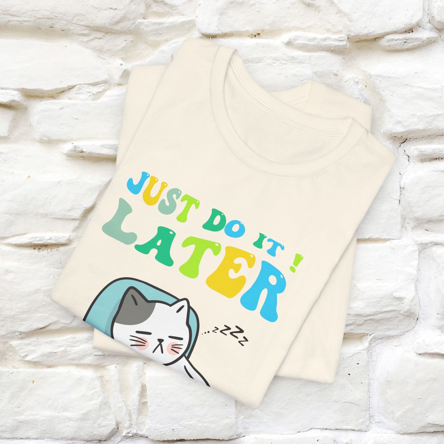 Just Do It Later Cat T-Shirt for Men & Women | 100% Cotton* Funny & Relaxed Tee