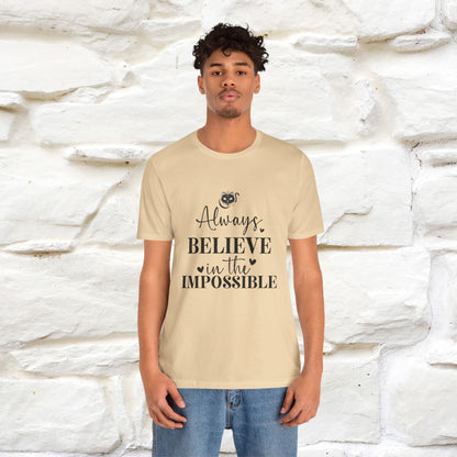 "Always Believe In The Impossible" T-shirt for Men & Women | 100% Cotton*