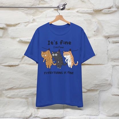 ''It's Fine, I Am Fine Everything Is Fine'' T-shirt for Man 100% Cotton* - Nunu&Miao Studio