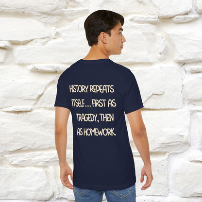 ''History repeats itself… first as tragedy...''| Funny T-Shirt | Nunu&Miao Studio