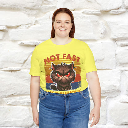 Not Fast, Just Furious |  Sarcastic Cat T-Shirt | Nunu&Miao Studio