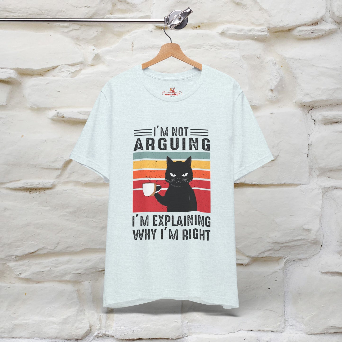 I’m Not Arguing, I’m Explaining Why I’m Right Cat T-Shirt for Men & Women | 100% Cotton* Funny Tee