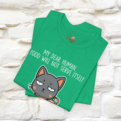 "Dear Human, Food Will Not Serve Itself" Funny Cat T-Shirt for Men & Women | 100% Cotton* 🐾