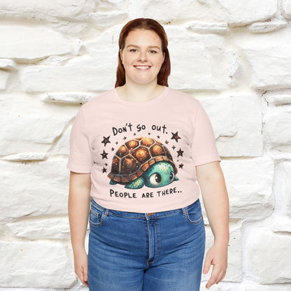 "Don't Go Out ..People Are There." |Funny T-Shirt | Nunu&Miao Studio