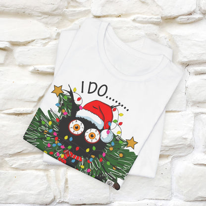 I Do What I Want Funny T-Shirt | Festive Cat Christmas Shirt for Men & Women | 100% Cotton