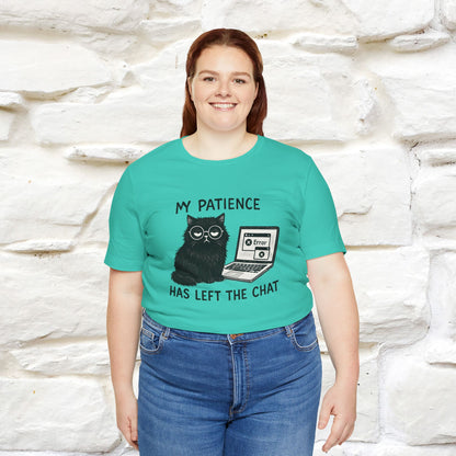 "My Patience Has Left The Chat" |Cat T-Shirt | Nunu&Miao Studio