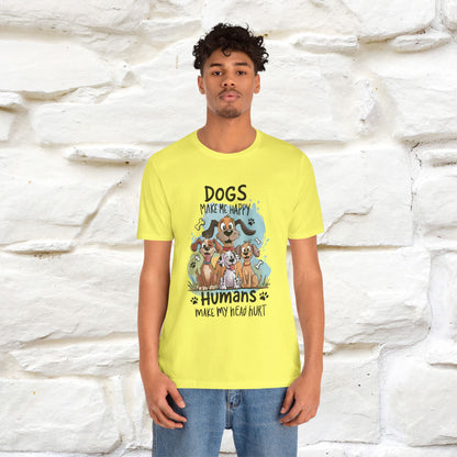 " Dogs Make Me Happy ..."  T-shirt |Nunu&Miao Studio