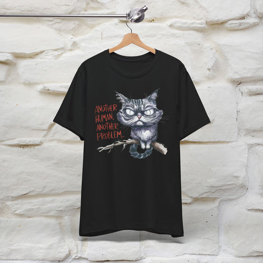 "Another Human, Another Problem" Funny Cat T-Shirt for Men & Women | 100% Cotton* 🐾