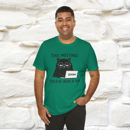 "This Meeting Could've Been a Nap" | Sarcastic Cat T-Shirt | Nunu&Miao Studio