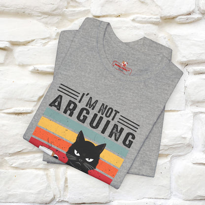 I’m Not Arguing, I’m Explaining Why I’m Right Cat T-Shirt for Men & Women | 100% Cotton* Funny Tee