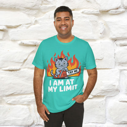 "I am At My Limit" |Funny T-Shirt | Nunu&Miao Studio