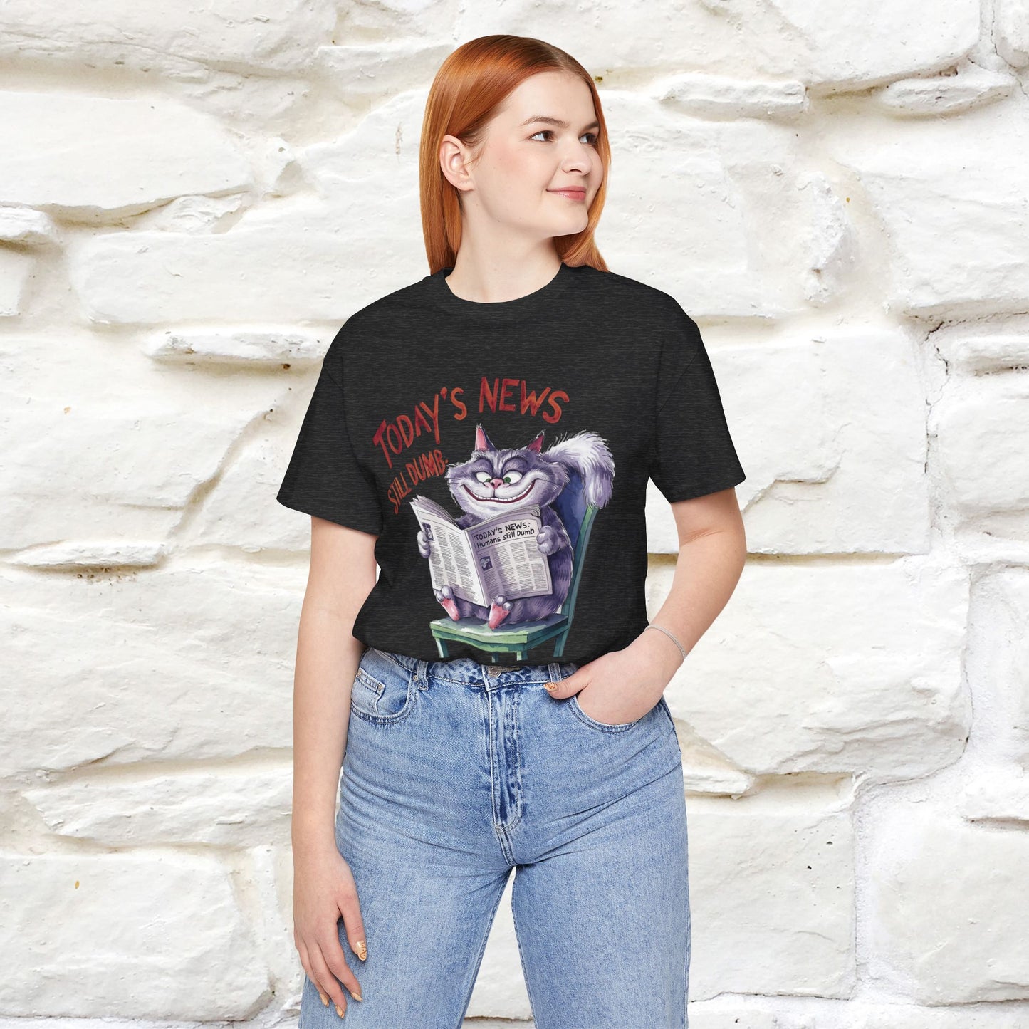 Today's News: Humans Still Dumb" Funny Cat T-Shirt for Men & Women | 100% Cotton* 🐾