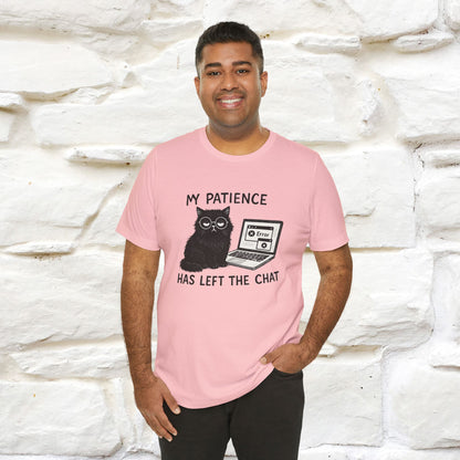 "My Patience Has Left The Chat" |Cat T-Shirt | Nunu&Miao Studio