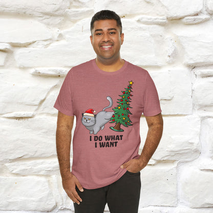 I Do What I Want | Cattitude Cat Christmas Shirt for Men & Women | 100% Cotton*