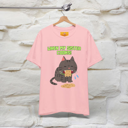 "When My Sister Cooks" Funny Cat  T-shirt |Nunu&Miao Studio