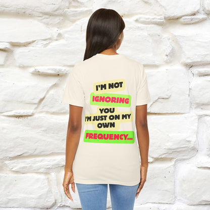 "I'm Not Ignoring You. I'm Just  .. " Cat T-Shirt | Front & Back Design | Nunu&Miao Studio