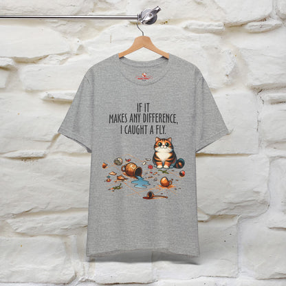 "If It Makes Any Difference, I Caught A Fly" Funny Cat T-Shirt for Men & Women | 100% Cotton* 🐾