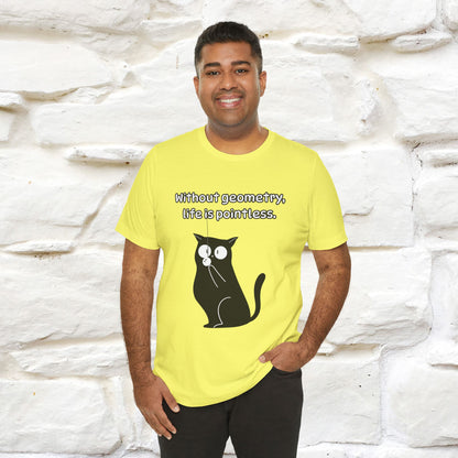 ''Without geometry, life is pointless.''| Funny T-Shirt | Nunu&Miao Studio