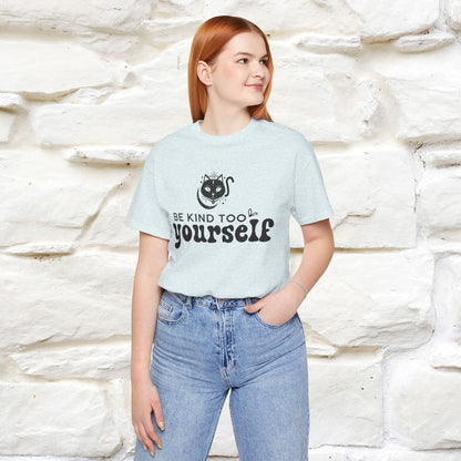 "Be Kind to Yourself" T-Shirt for Men & Women | 100% Cotton*