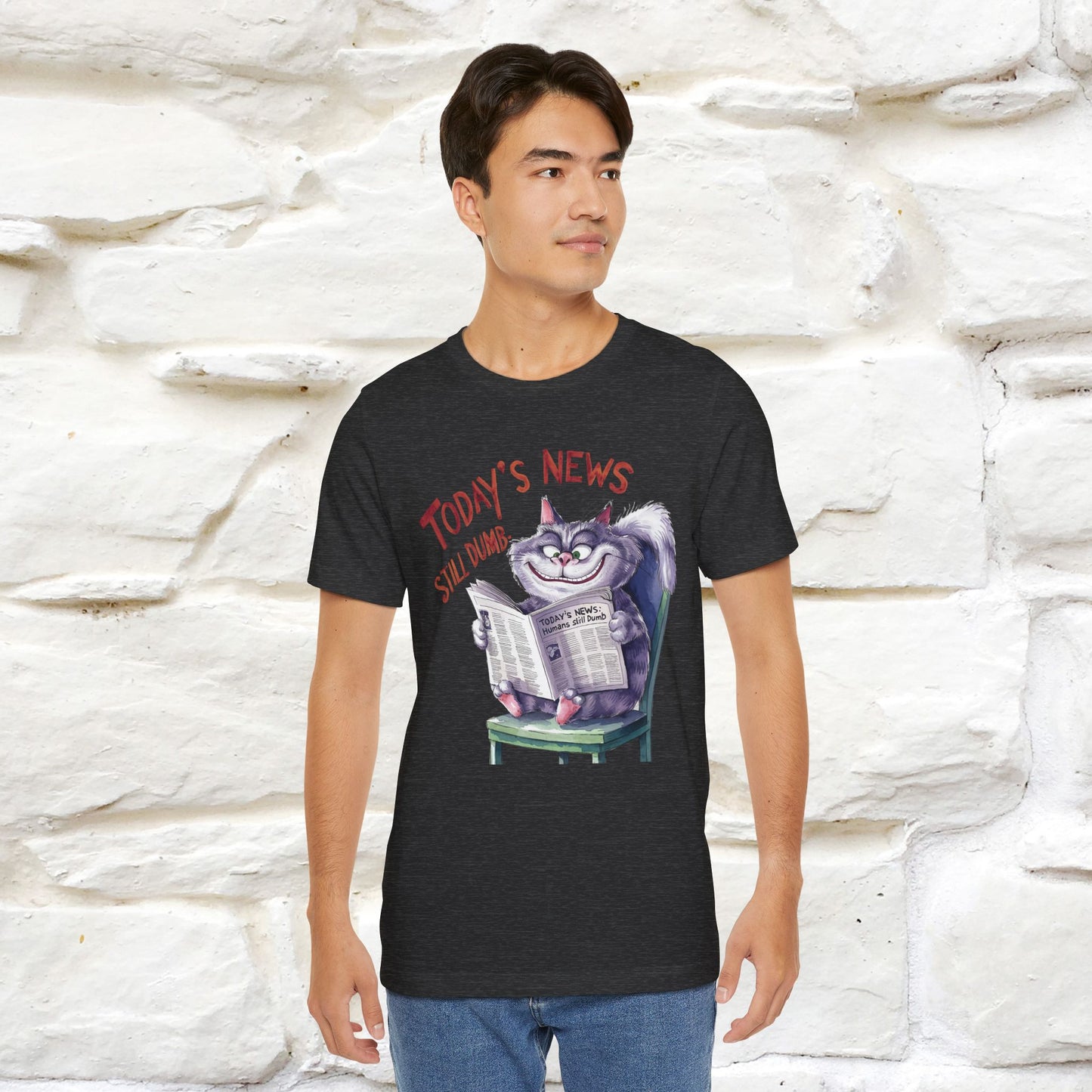 Today's News: Humans Still Dumb" Funny Cat T-Shirt for Men & Women | 100% Cotton* 🐾