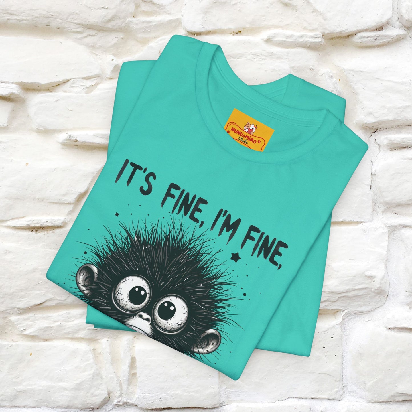 "It's Fine I'm Fine Everything Is Fine" |Monkey T-Shirt | Nunu&Miao Studio