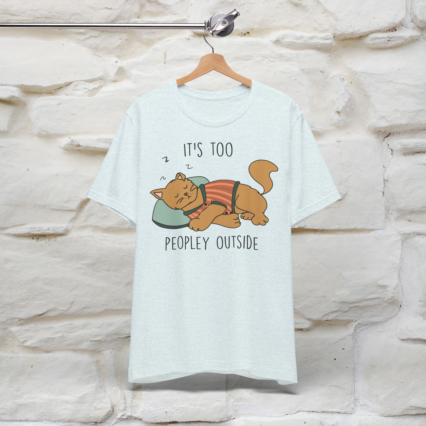 It’s Too Peopley Outside Cat T-Shirt for Men & Women | 100% Cotton* Funny Tee