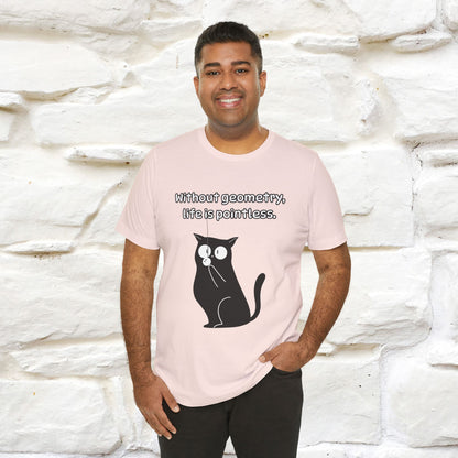 ''Without geometry, life is pointless.''| Funny T-Shirt | Nunu&Miao Studio