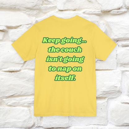"Keep going… the couch isn’t going to nap on itself." Cat T-Shirt| Front & Back Design | Nunu&Miao Studio