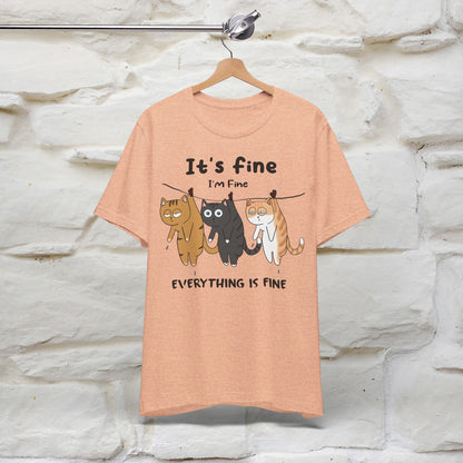 ''It's Fine, I Am Fine Everything Is Fine'' T-shirt for Man 100% Cotton* - Nunu&Miao Studio