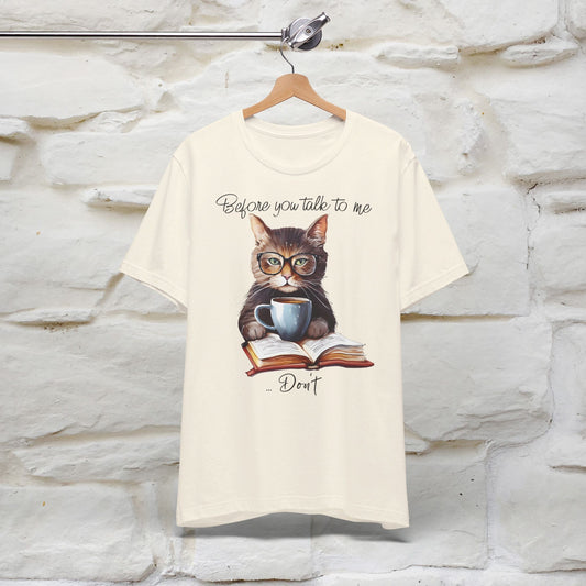 ''Before You Talk To Me Don't '' T-shirt for Man 100% Cotton* - Nunu&Miao Studio