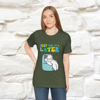 Just Do It Later Cat T-Shirt for Men & Women | 100% Cotton* Funny & Relaxed Tee