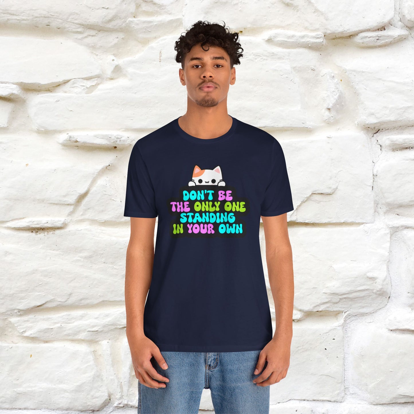 "Don’t Be the Only One Standing in Your Own Way T-Shirt for Men & Women | 100% Cotton* Motivational Tee"