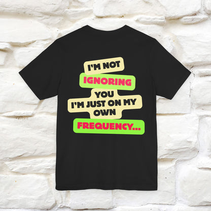 "I'm Not Ignoring You. I'm Just  .. " Cat T-Shirt | Front & Back Design | Nunu&Miao Studio
