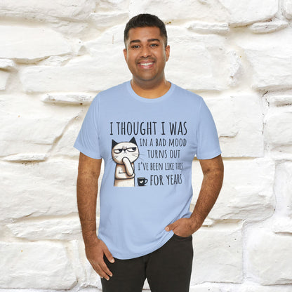 "I Thought I was In A Bad Mood.. " Cat  T-shirt |Nunu&Miao Studio