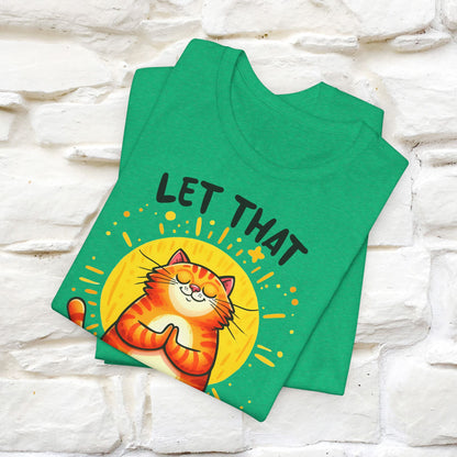 "Let That Sh*t Go" Cat T-Shirt for Men & Women | 100% Cotton* | Funny Tee 🐾