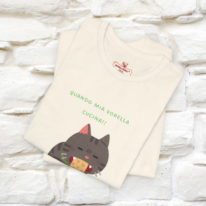 "Quando Mia Sorella Cucina" Funny Cat T-shirt for Men & Women | 100% Cotton* 🐾 | Hilarious Sibling Cat Tee