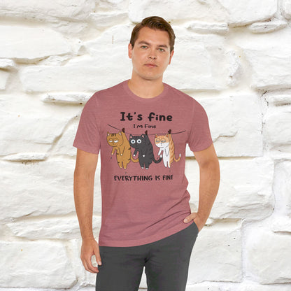 ''It's Fine, I Am Fine Everything Is Fine'' T-shirt for Man 100% Cotton* - Nunu&Miao Studio