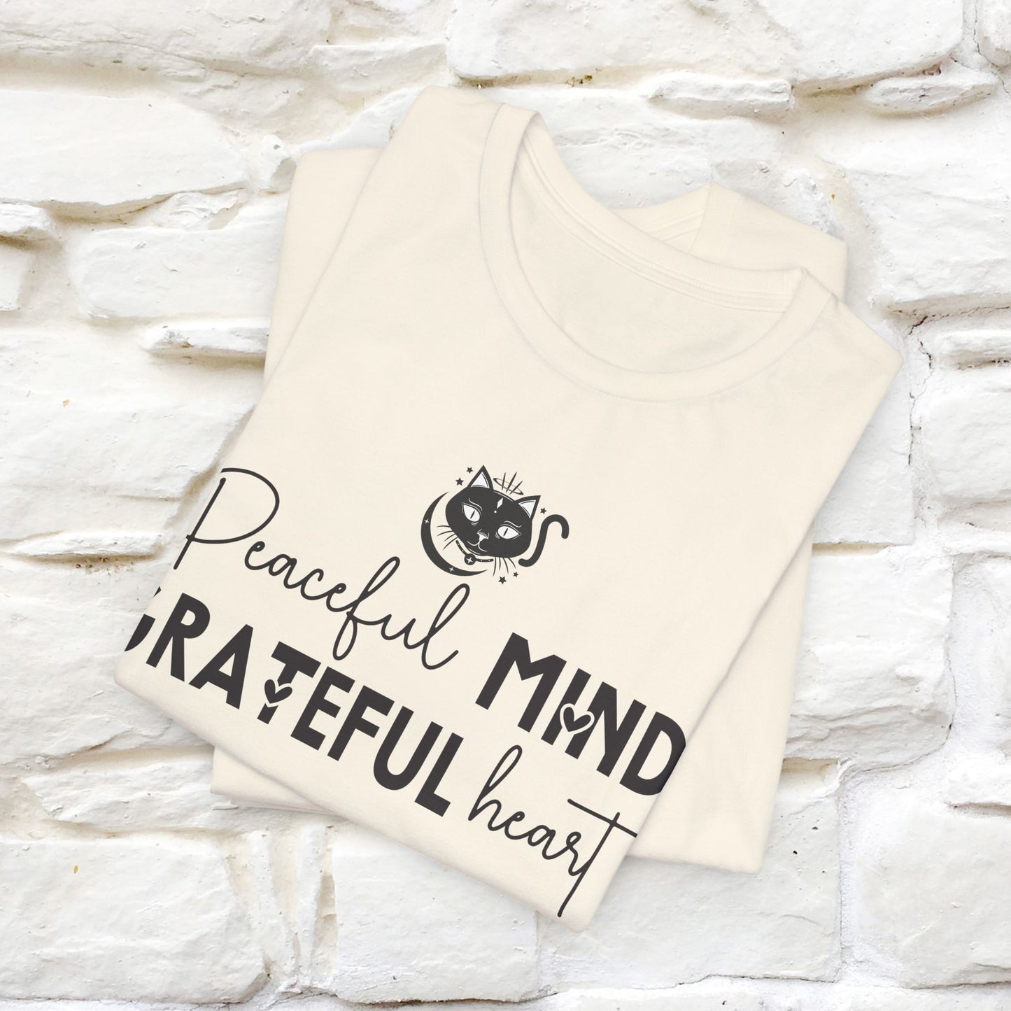 "Peaceful Mind Grateful Heart" T-Shirt for Men & Women | 100% Cotton*