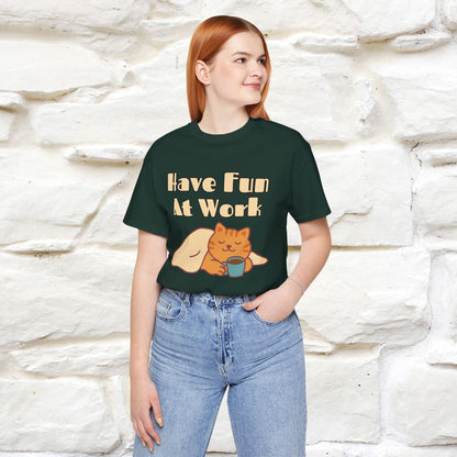 Maglietta con gatto "Have Fun At Work" per uomo e donna | 100% cotone* 🐾