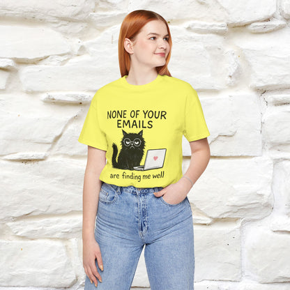 "None Of Your Emails Are Finding Me Well'' |Cat T-Shirt | Nunu&Miao Studio
