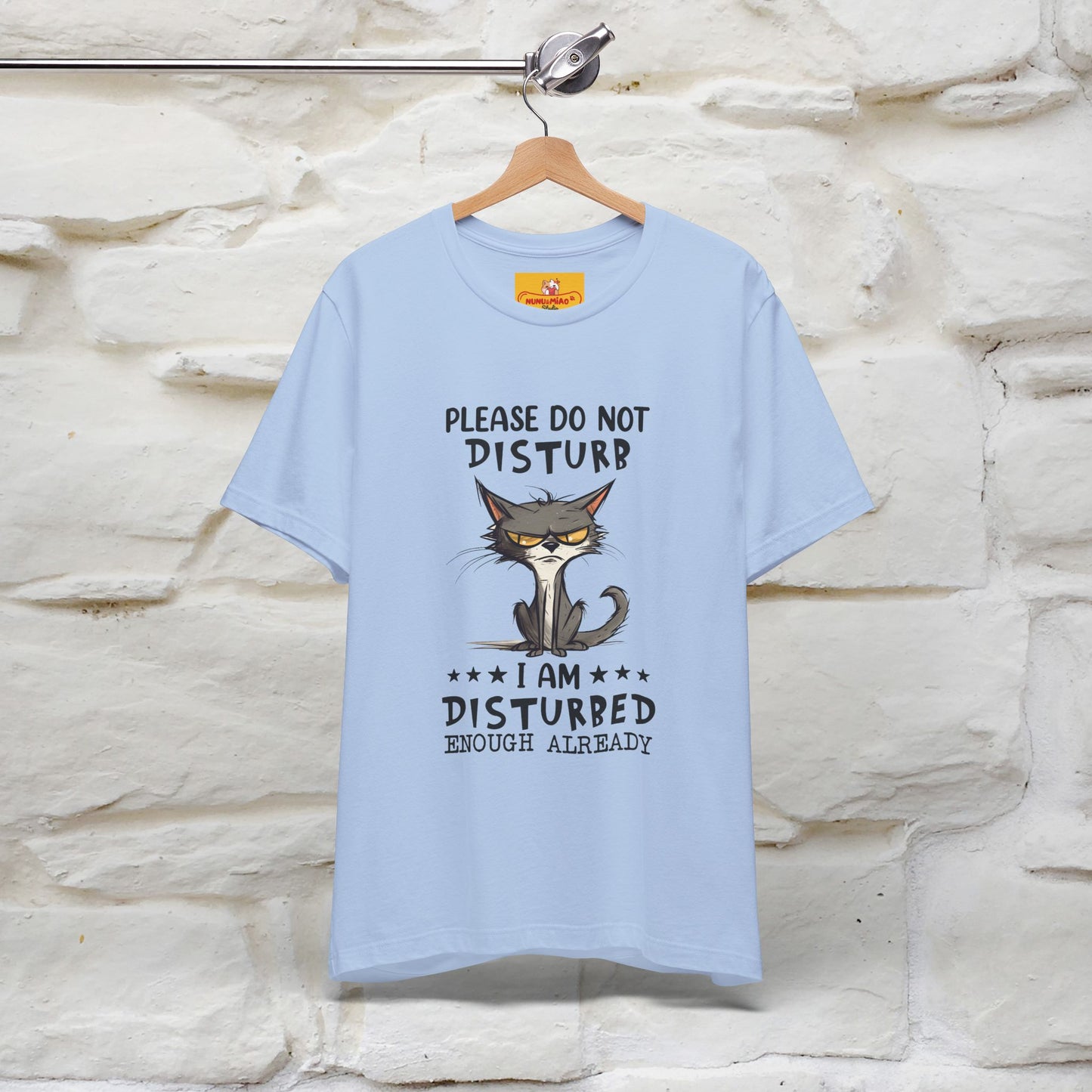 ''Please Do Not Disturb, I’m Already Disturbed Enough''| Cat T-Shirt |Nunu&Miao Studio